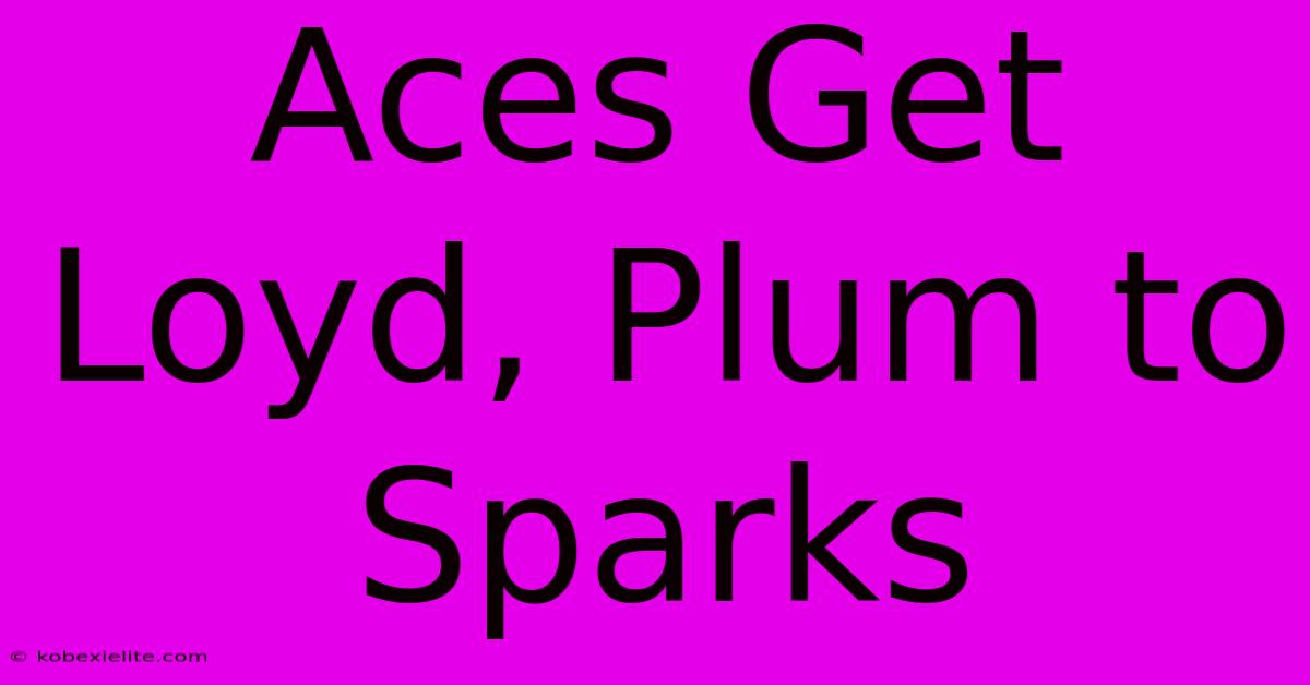 Aces Get Loyd, Plum To Sparks