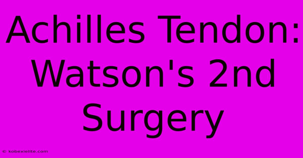 Achilles Tendon: Watson's 2nd Surgery