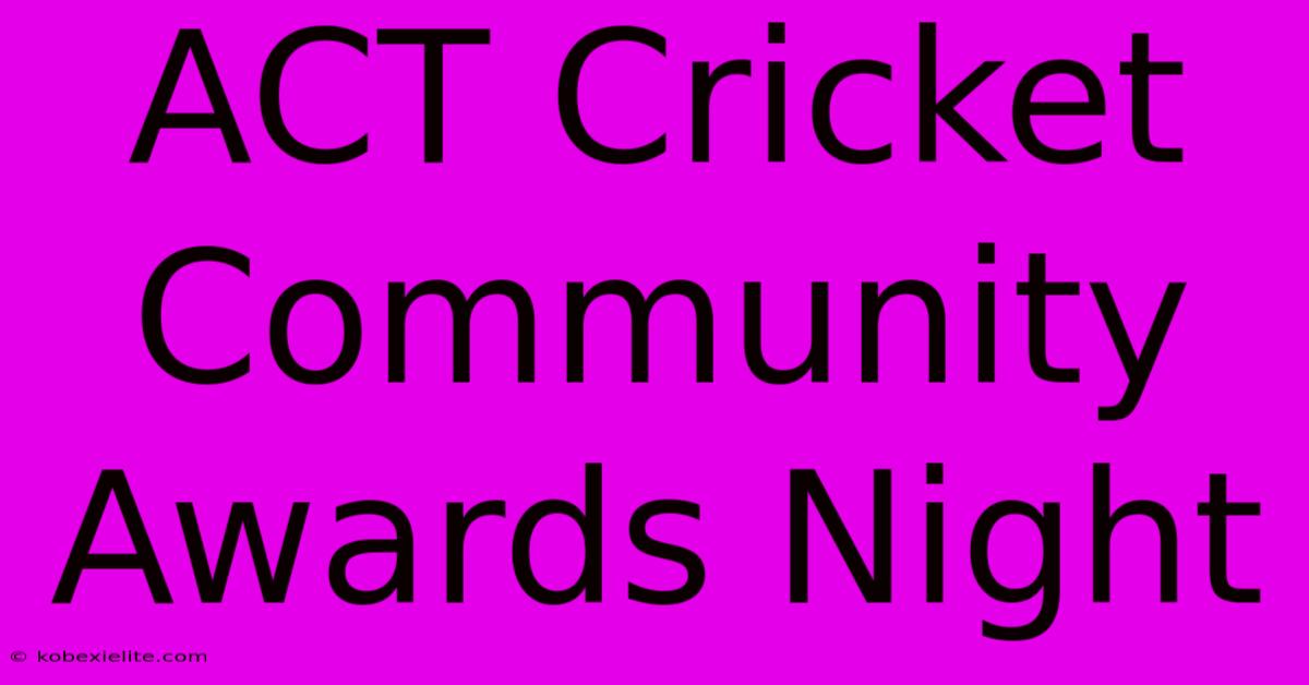 ACT Cricket Community Awards Night