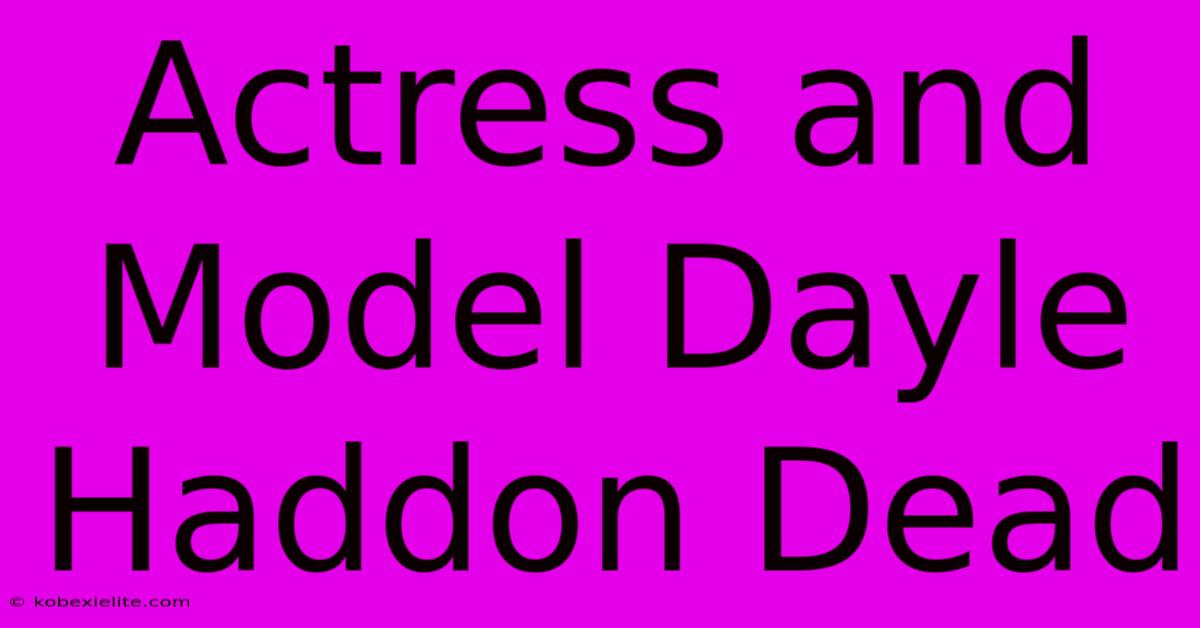 Actress And Model Dayle Haddon Dead