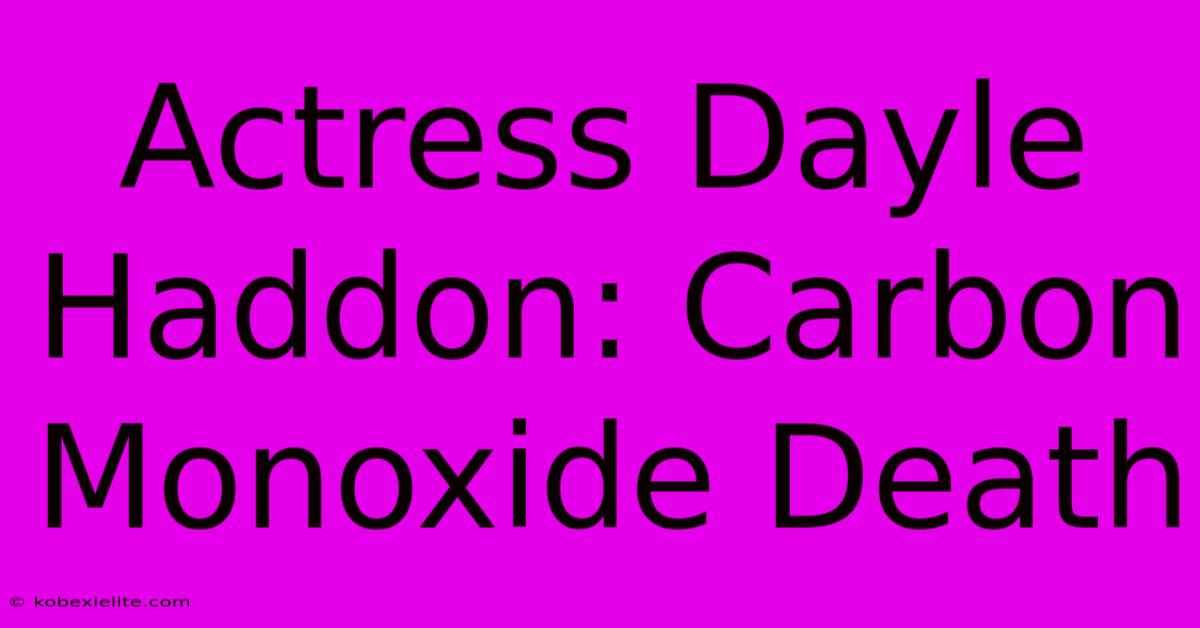 Actress Dayle Haddon: Carbon Monoxide Death