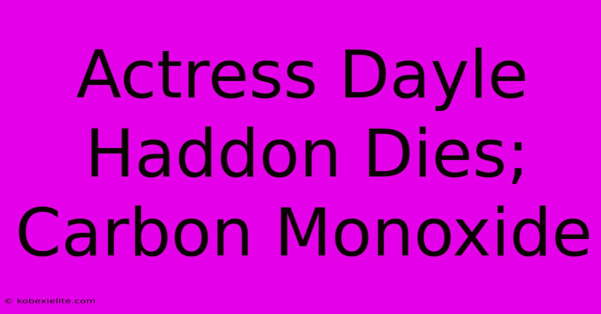 Actress Dayle Haddon Dies; Carbon Monoxide