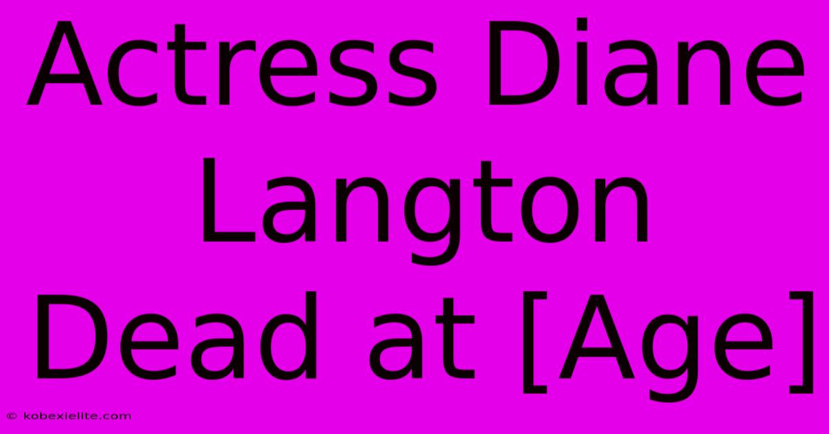 Actress Diane Langton Dead At [Age]