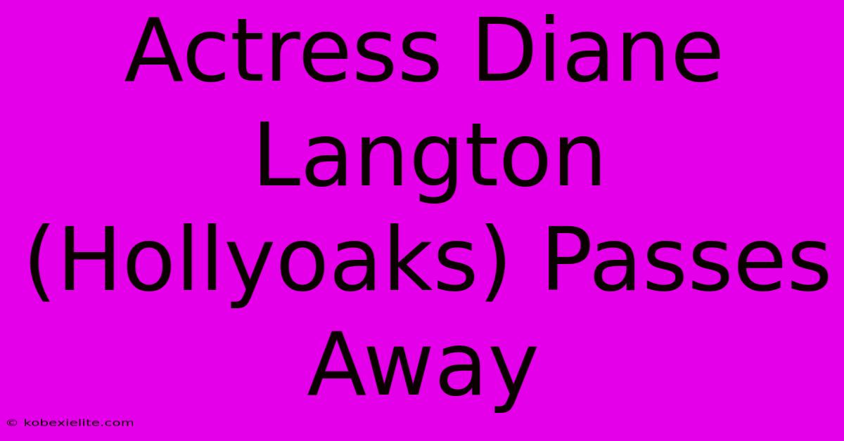 Actress Diane Langton (Hollyoaks) Passes Away