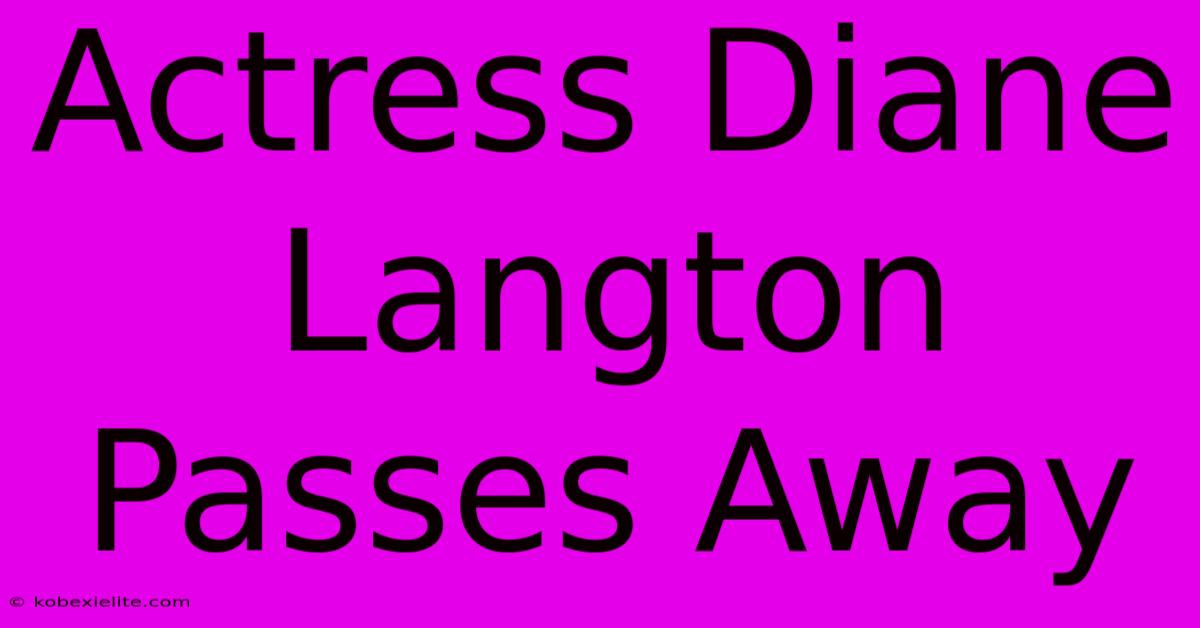 Actress Diane Langton Passes Away