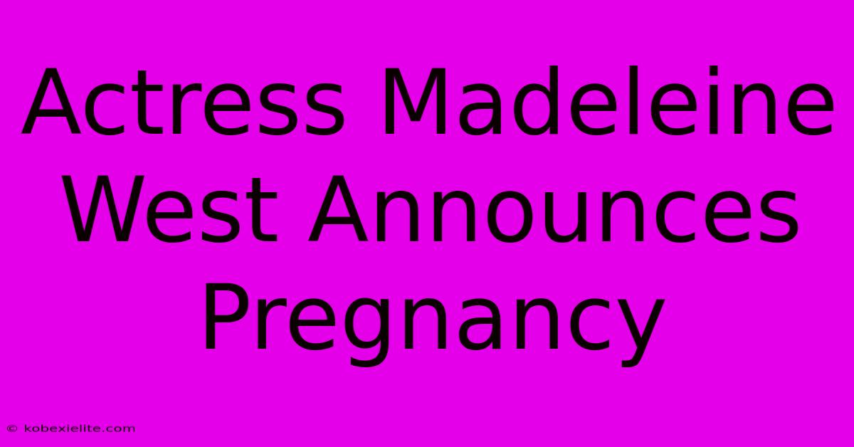 Actress Madeleine West Announces Pregnancy