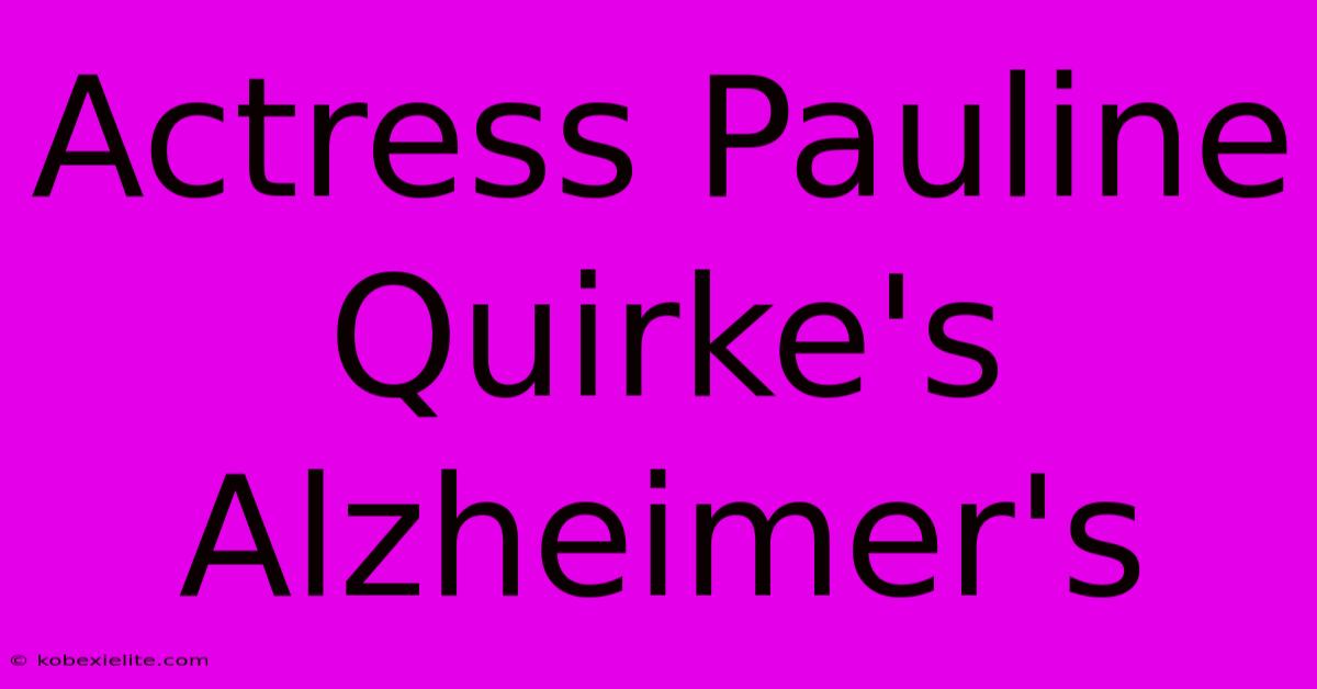 Actress Pauline Quirke's Alzheimer's