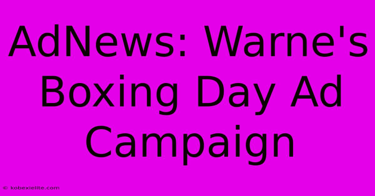 AdNews: Warne's Boxing Day Ad Campaign