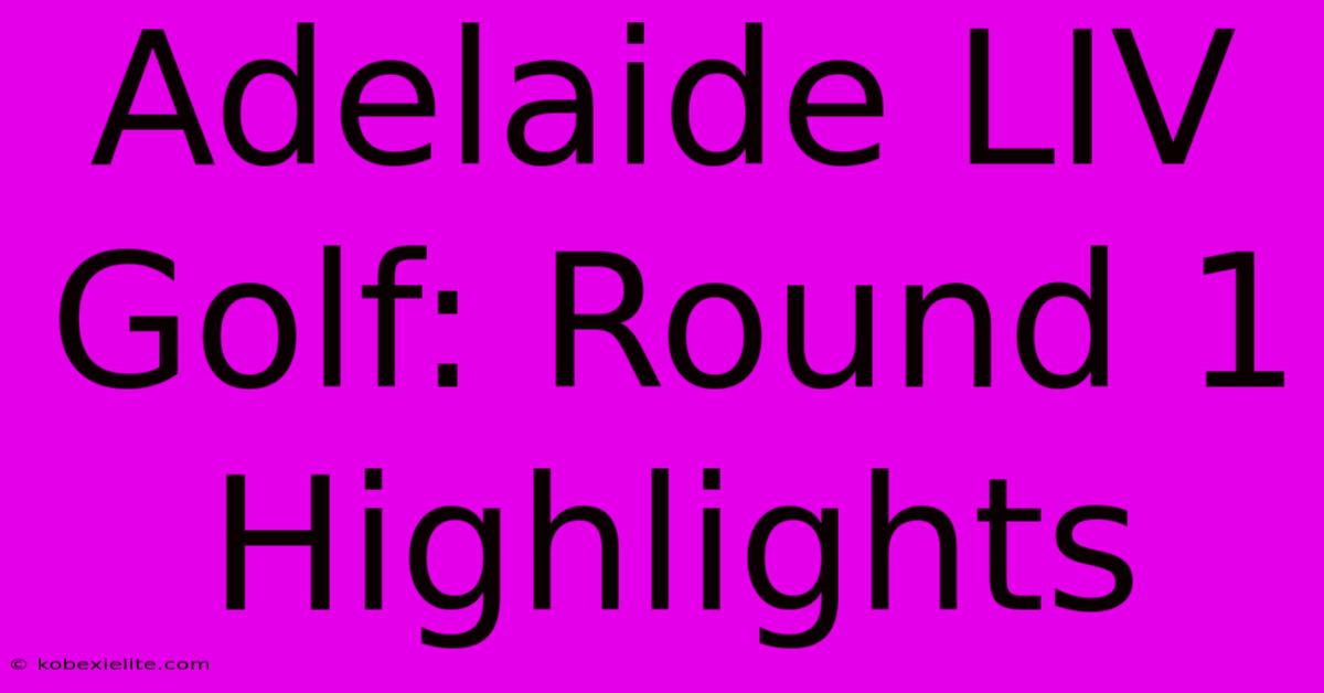 Adelaide LIV Golf: Round 1 Highlights