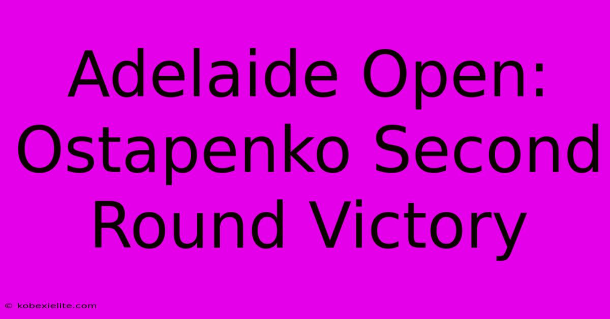 Adelaide Open: Ostapenko Second Round Victory