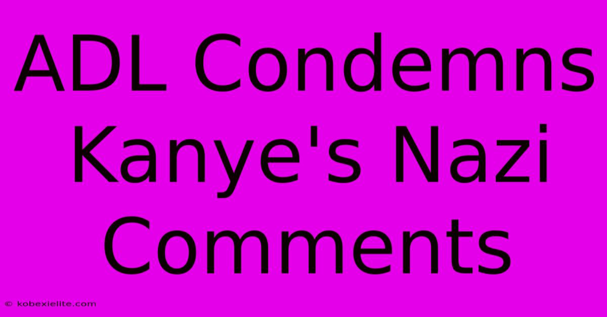 ADL Condemns Kanye's Nazi Comments