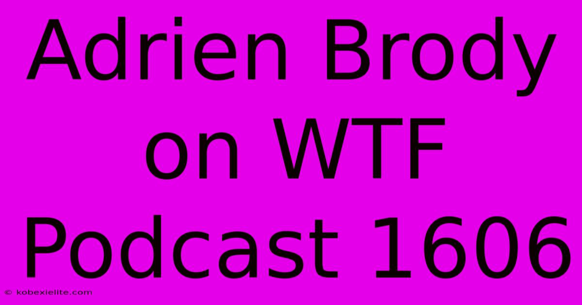 Adrien Brody On WTF Podcast 1606