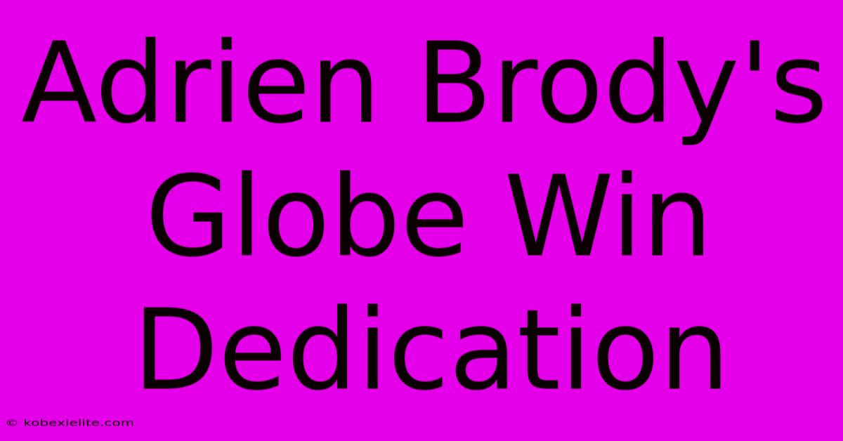 Adrien Brody's Globe Win Dedication