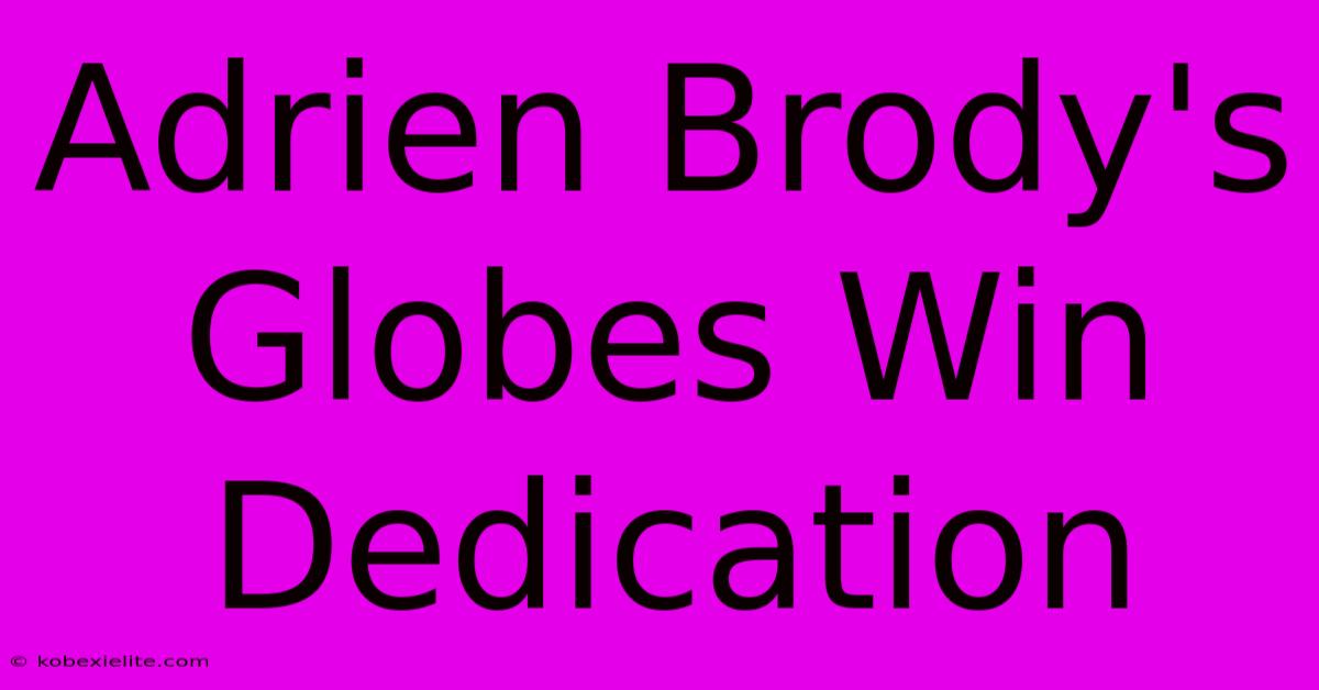 Adrien Brody's Globes Win Dedication