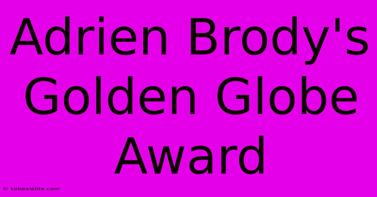 Adrien Brody's Golden Globe Award