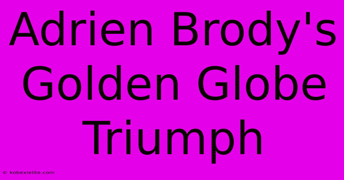 Adrien Brody's Golden Globe Triumph