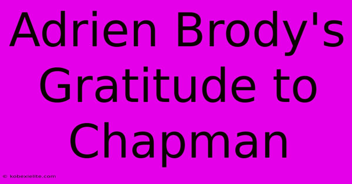 Adrien Brody's Gratitude To Chapman