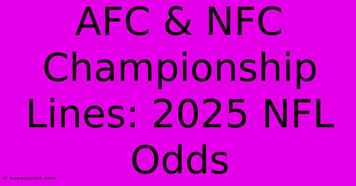 AFC & NFC Championship Lines: 2025 NFL Odds