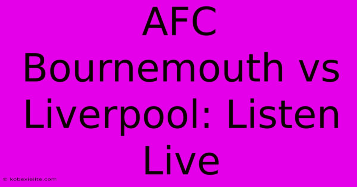 AFC Bournemouth Vs Liverpool: Listen Live