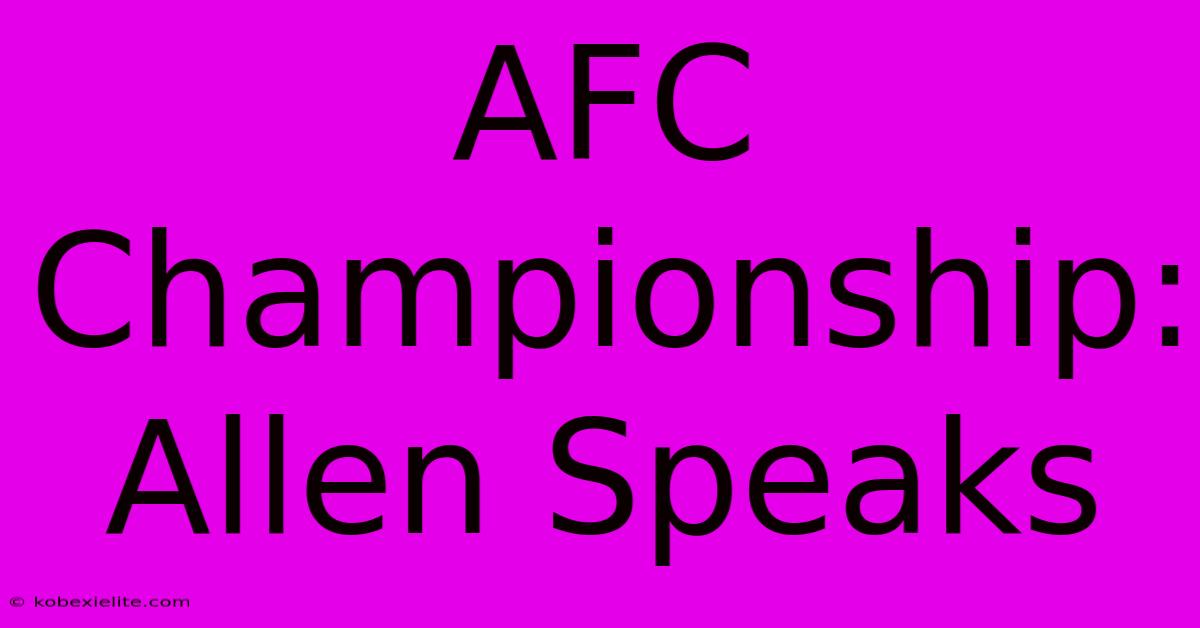 AFC Championship: Allen Speaks