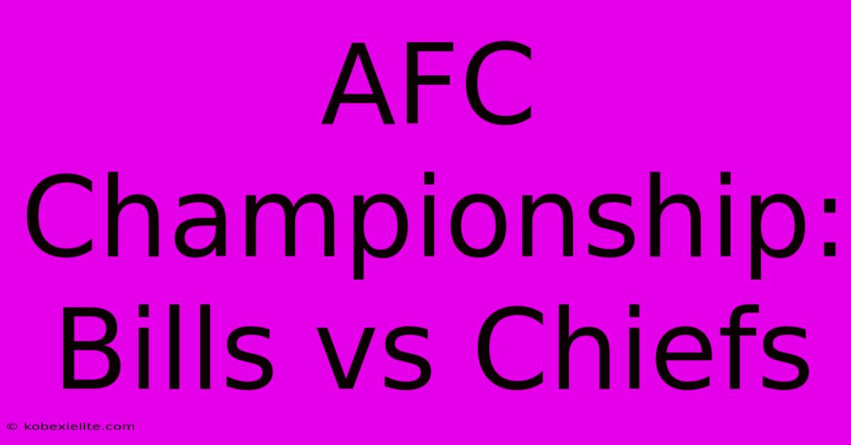 AFC Championship: Bills Vs Chiefs