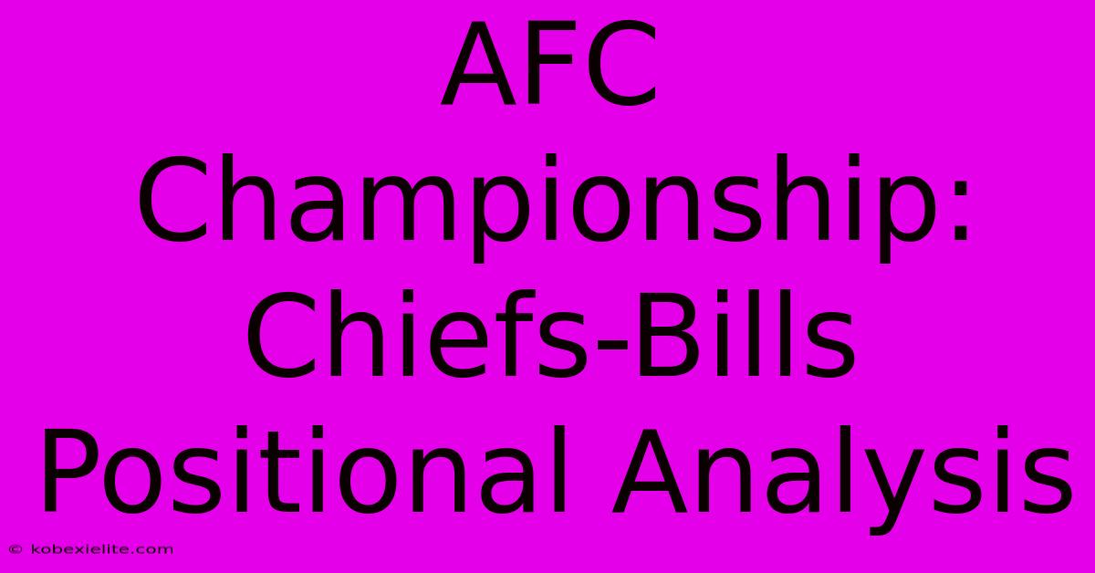 AFC Championship: Chiefs-Bills Positional Analysis