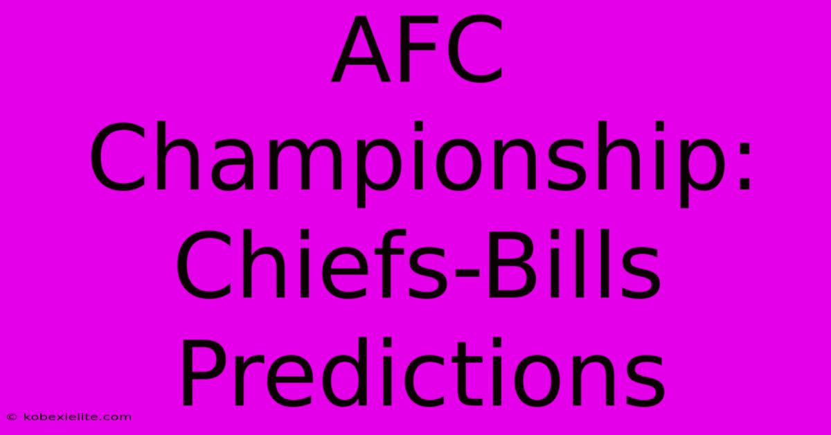 AFC Championship: Chiefs-Bills Predictions