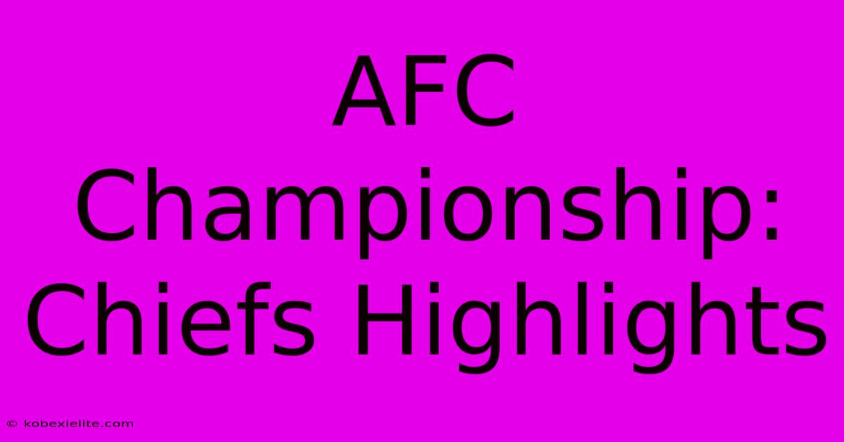 AFC Championship: Chiefs Highlights