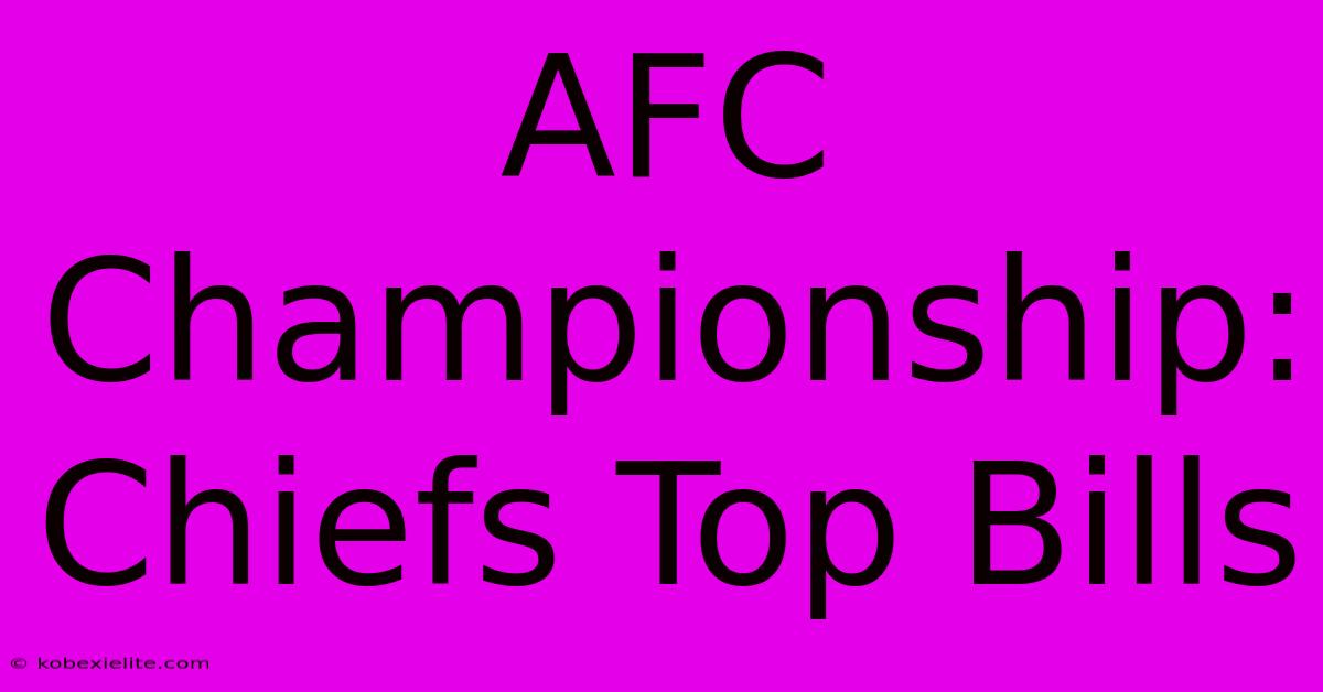 AFC Championship: Chiefs Top Bills