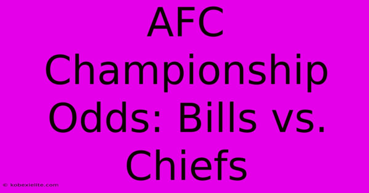 AFC Championship Odds: Bills Vs. Chiefs