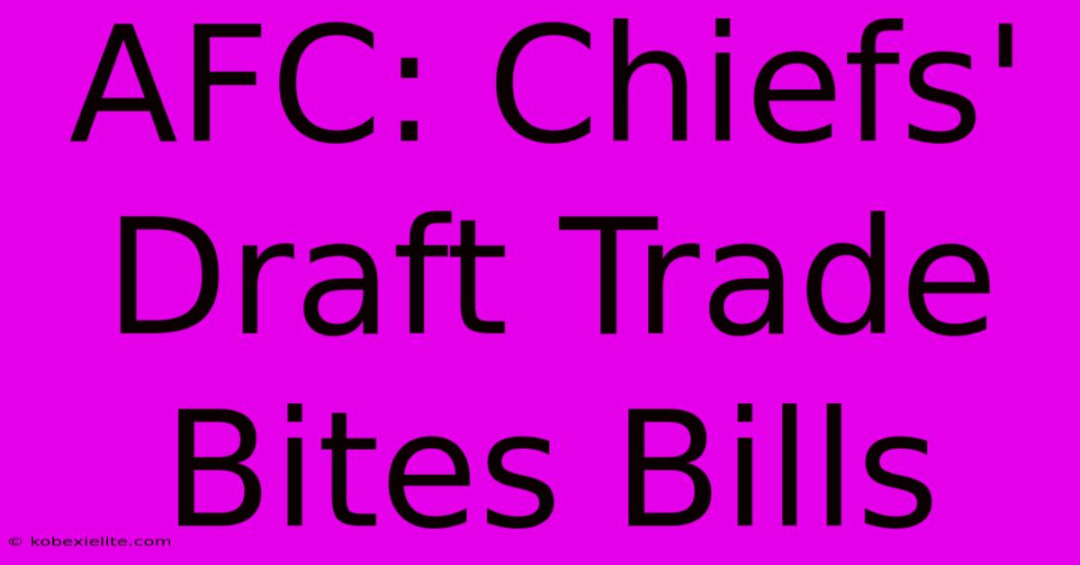 AFC: Chiefs' Draft Trade Bites Bills