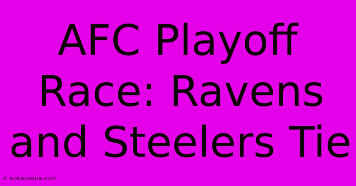 AFC Playoff Race: Ravens And Steelers Tie