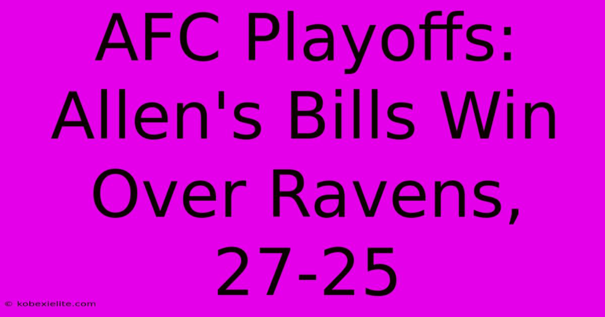 AFC Playoffs: Allen's Bills Win Over Ravens, 27-25