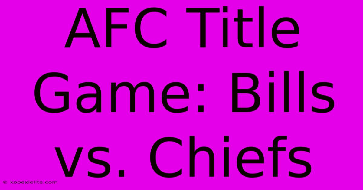 AFC Title Game: Bills Vs. Chiefs