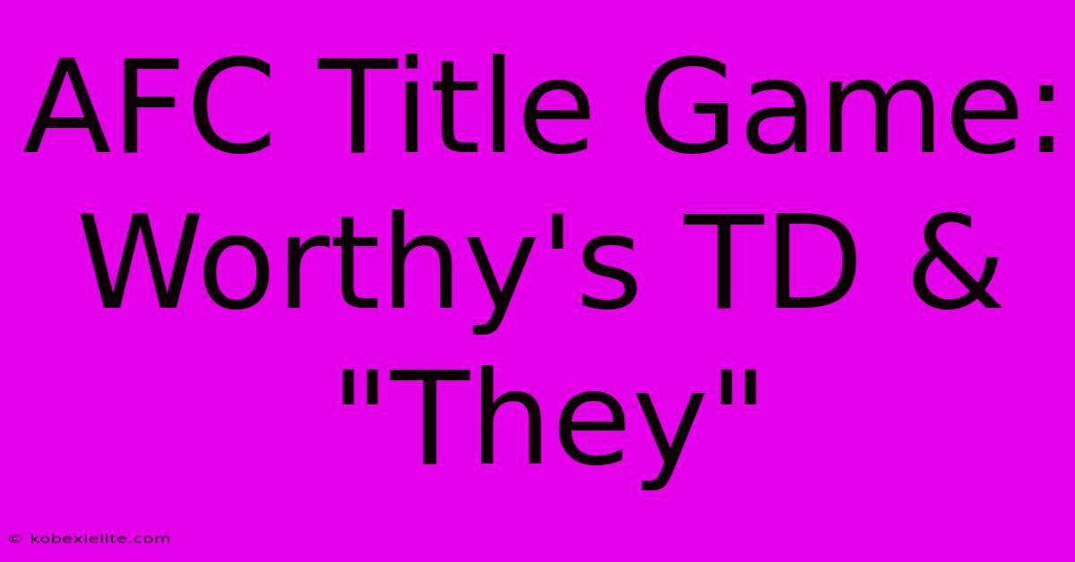 AFC Title Game: Worthy's TD & 