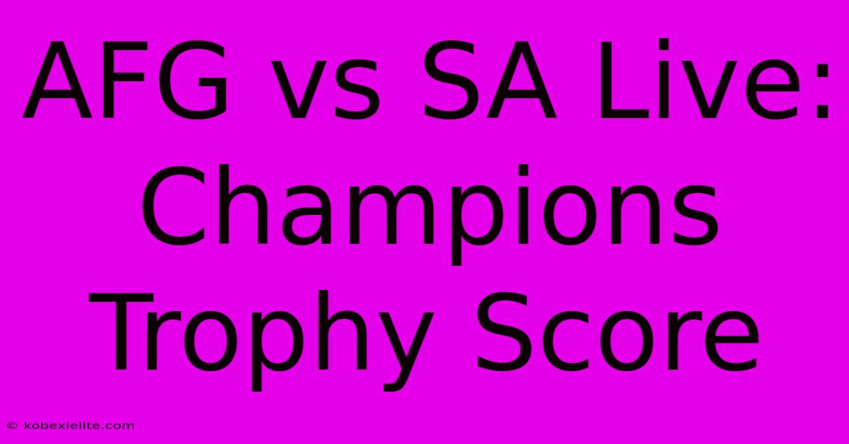 AFG Vs SA Live: Champions Trophy Score