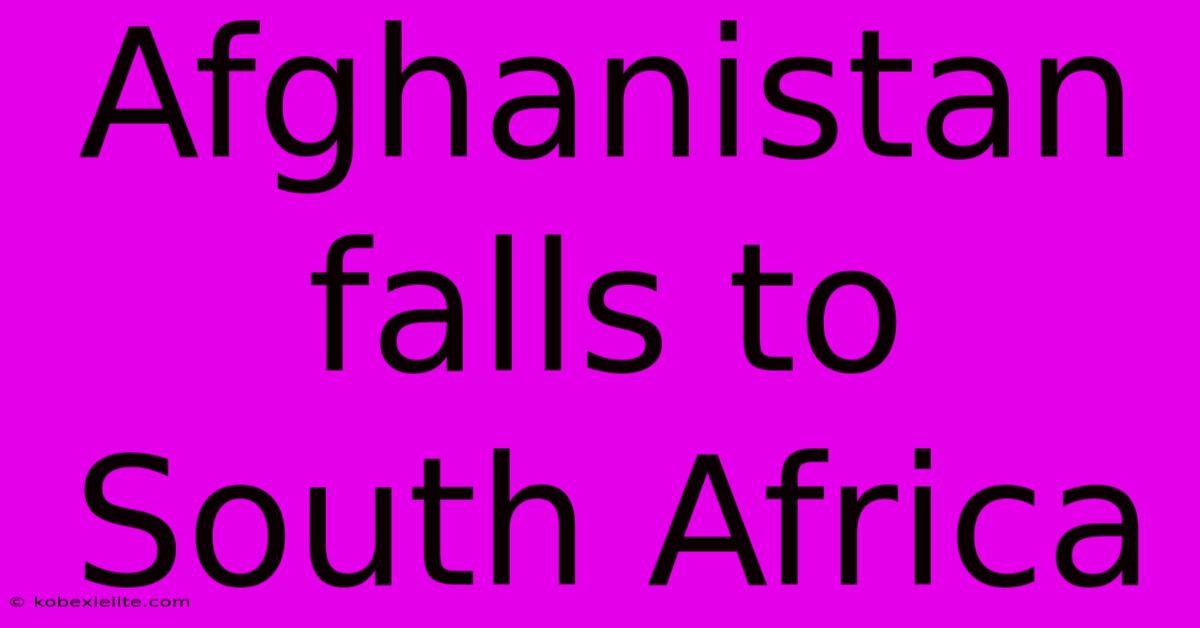 Afghanistan Falls To South Africa