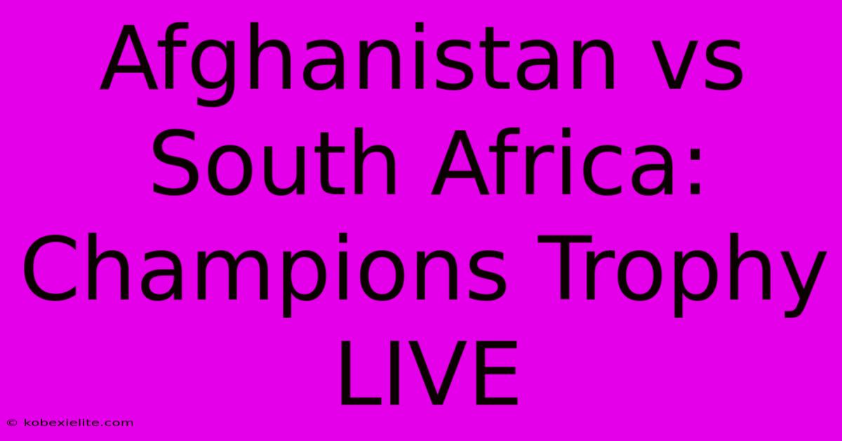 Afghanistan Vs South Africa: Champions Trophy LIVE