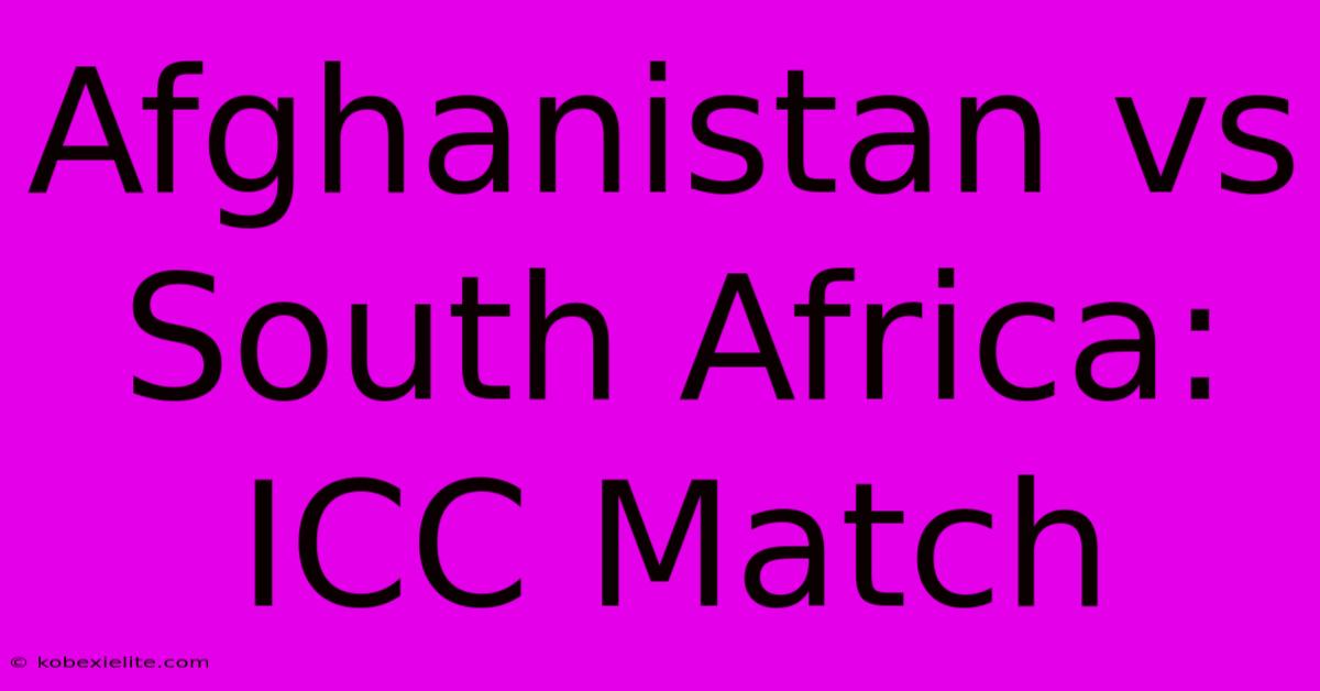 Afghanistan Vs South Africa: ICC Match