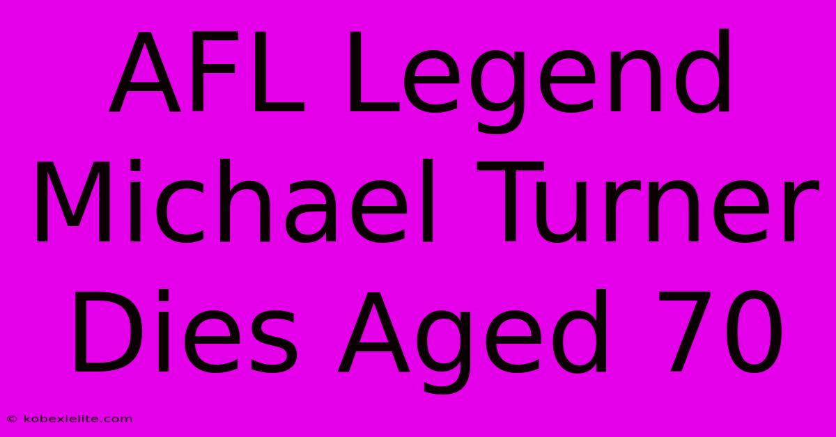 AFL Legend Michael Turner Dies Aged 70