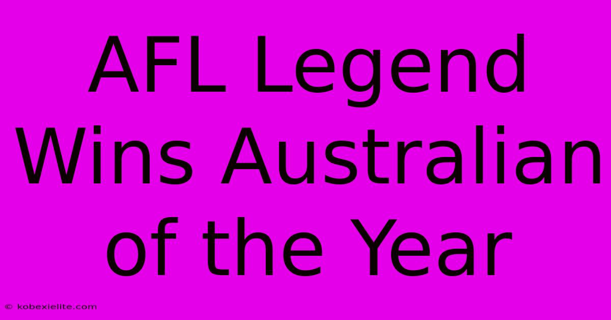 AFL Legend Wins Australian Of The Year