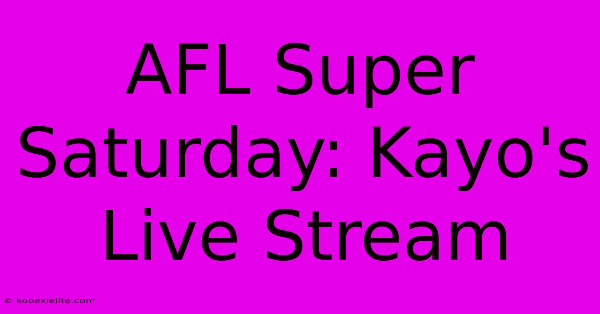 AFL Super Saturday: Kayo's Live Stream