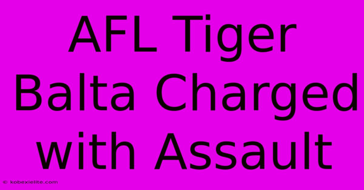 AFL Tiger Balta Charged With Assault