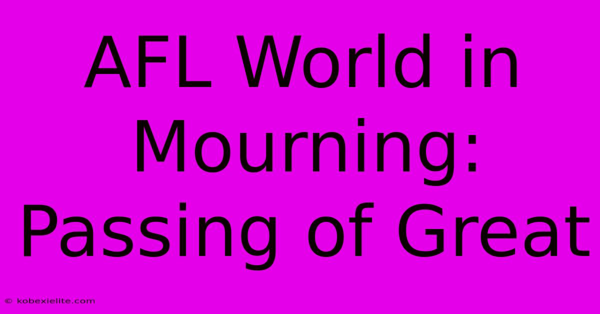 AFL World In Mourning: Passing Of Great