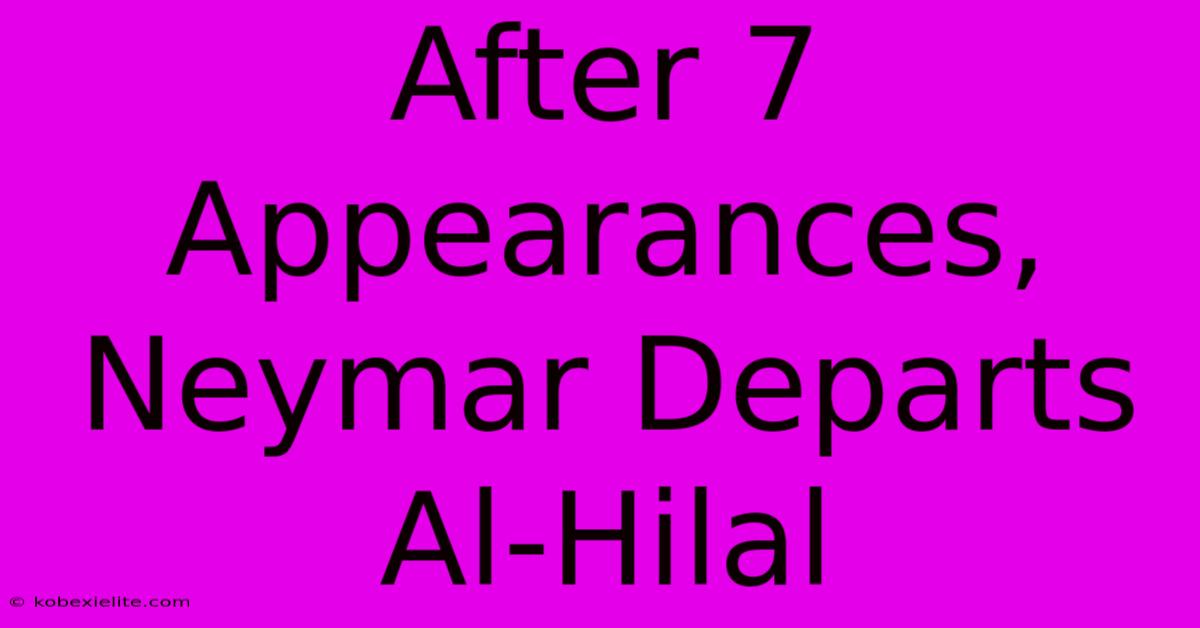 After 7 Appearances, Neymar Departs Al-Hilal