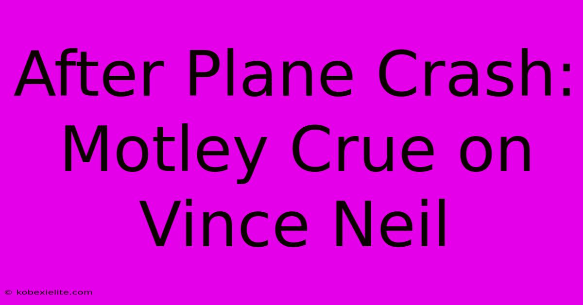 After Plane Crash: Motley Crue On Vince Neil