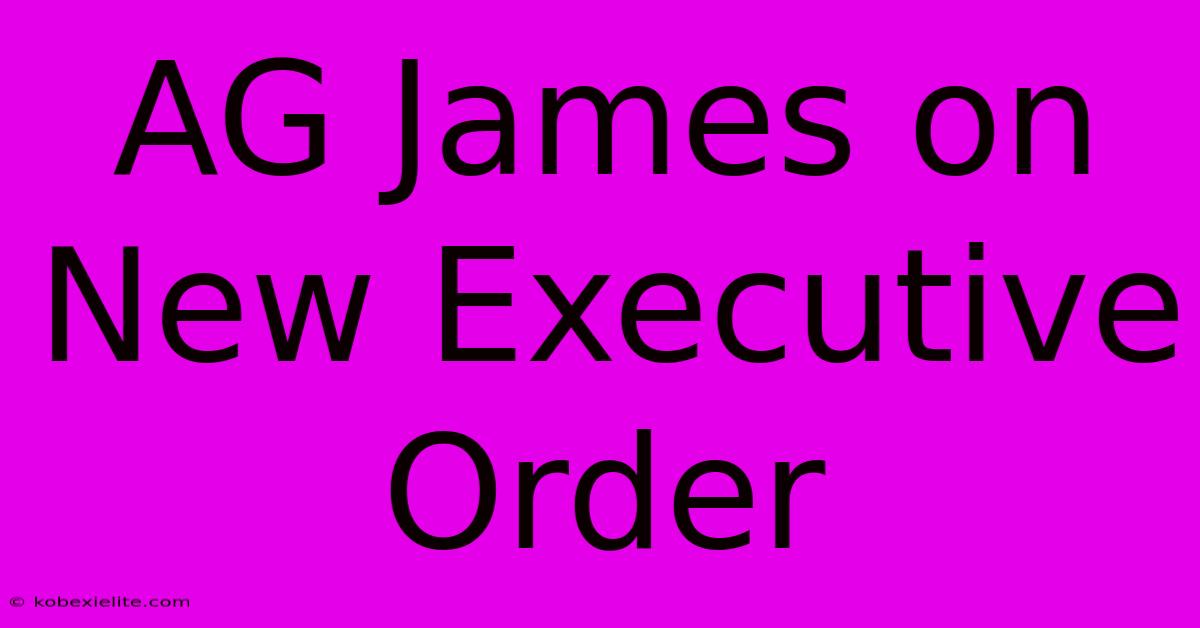 AG James On New Executive Order