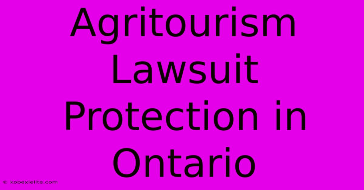 Agritourism Lawsuit Protection In Ontario