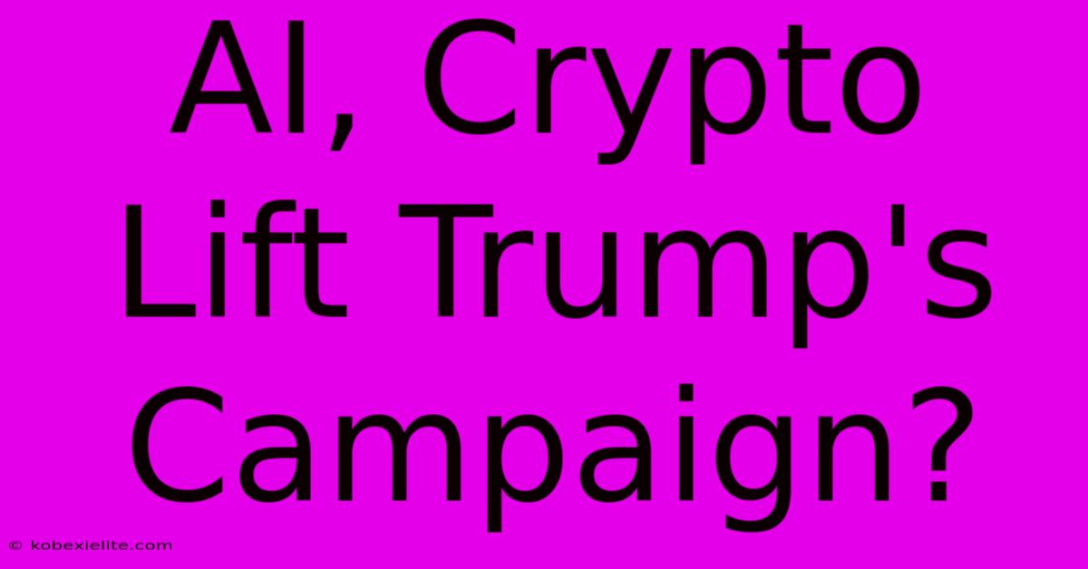 AI, Crypto Lift Trump's Campaign?