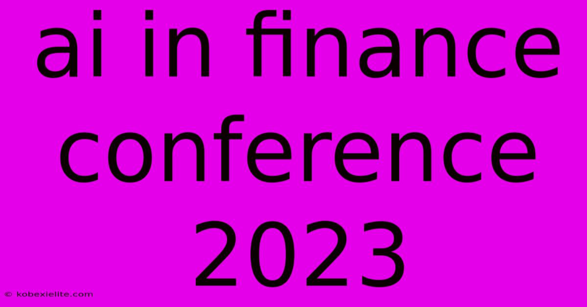 Ai In Finance Conference 2023 Ai In Finance Conference 2023